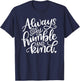 Always Stay Humble and Kind T-Shirt - T-Shirt | Navy