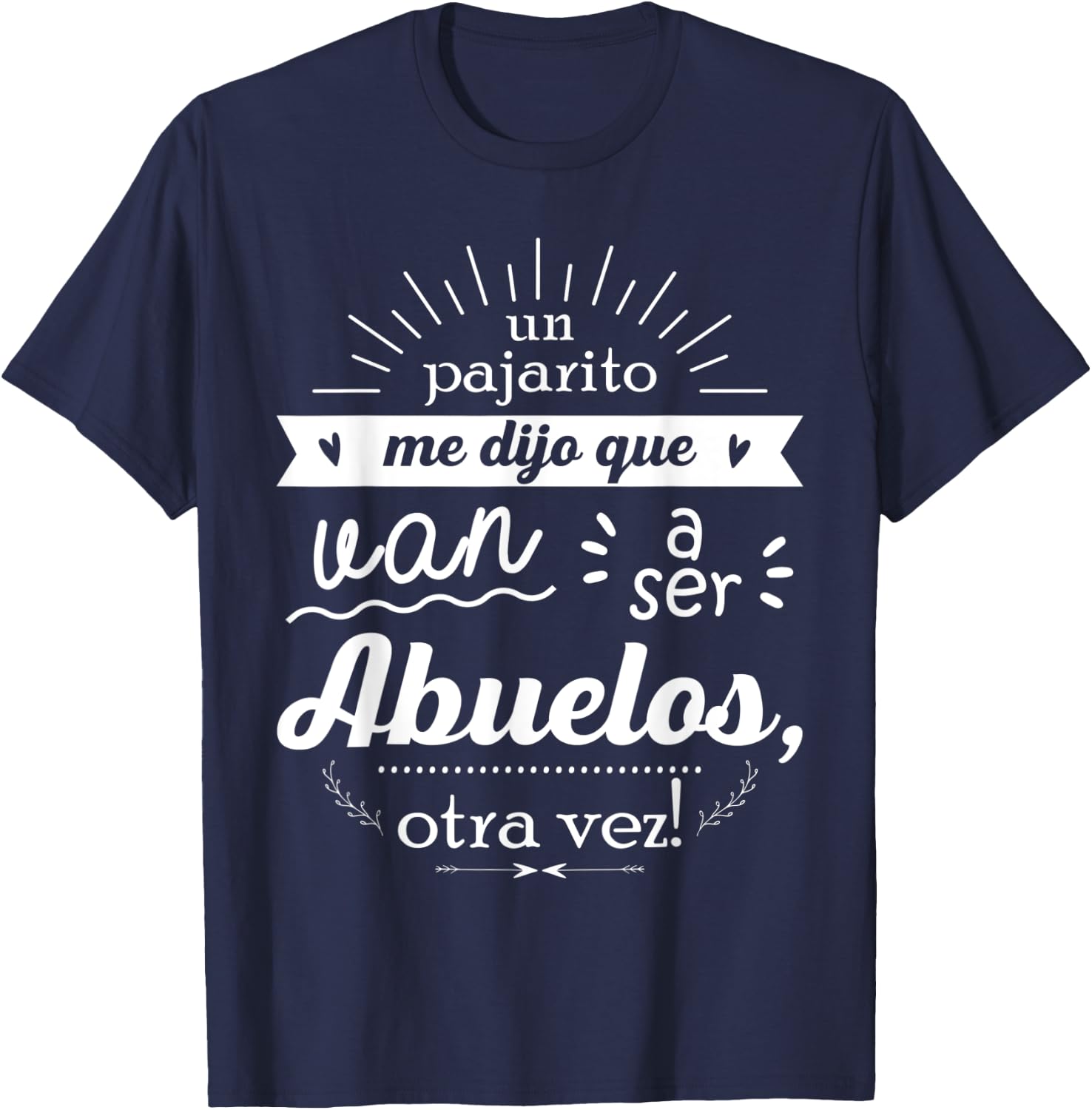 A little bird told me they're going to be grandparents, again! T-Shirt - T-Shirt | Navy