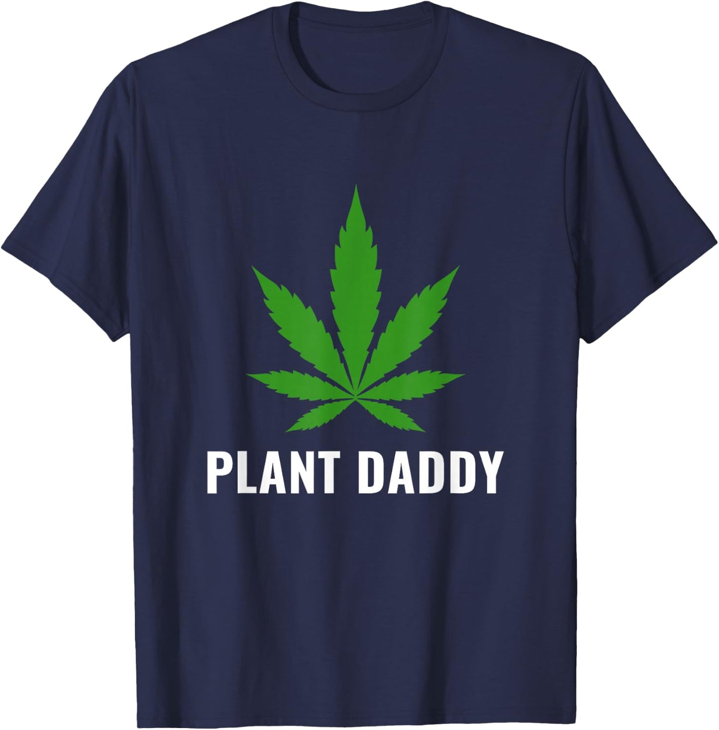 Funny Weed Local Grower Farmer Plant Daddy Cannabis T-Shirt - T-Shirt | Navy