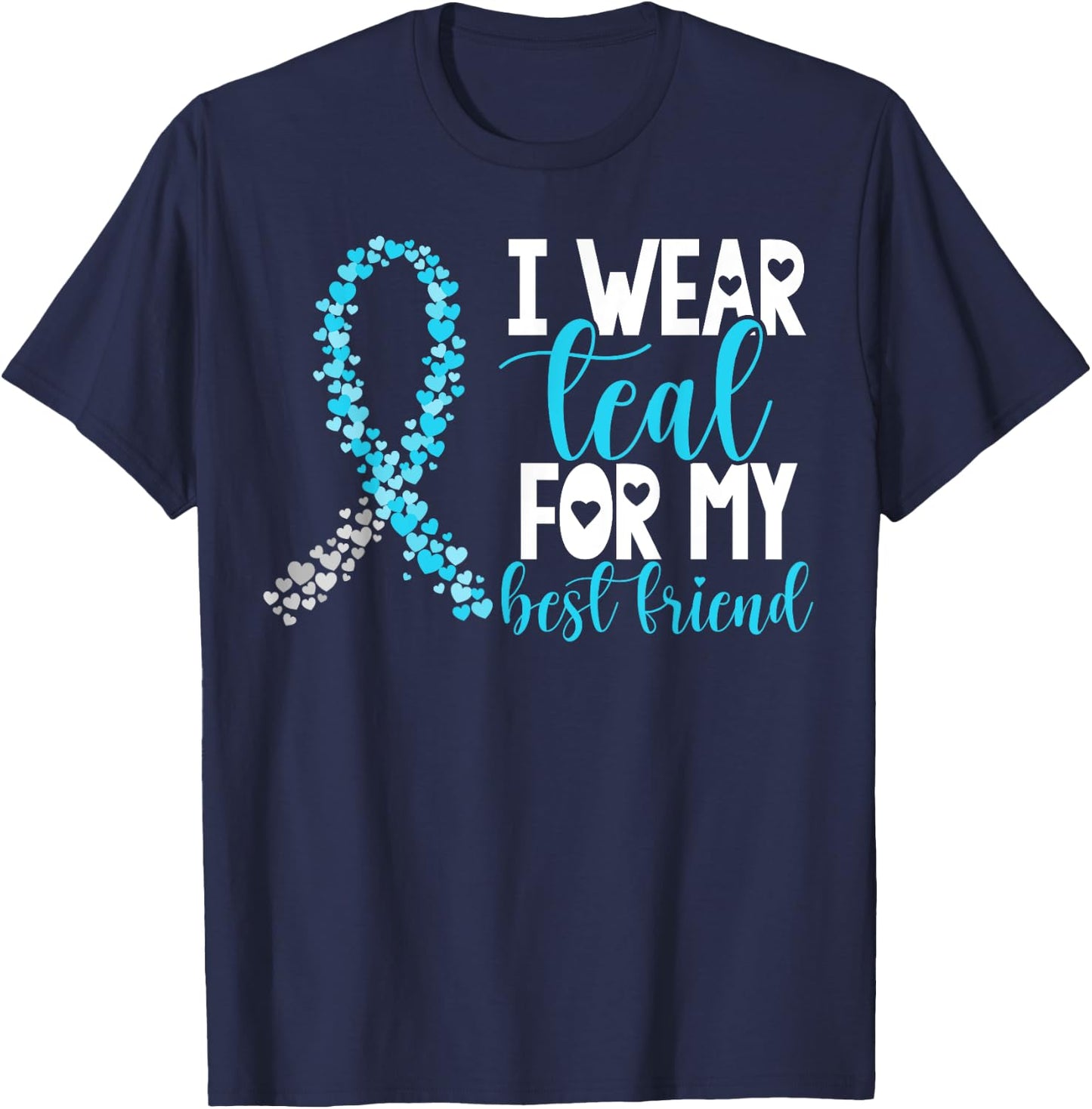 I Wear Teal For My Best Friend Cervical Cancer Awareness T-Shirt - T-Shirt | Navy
