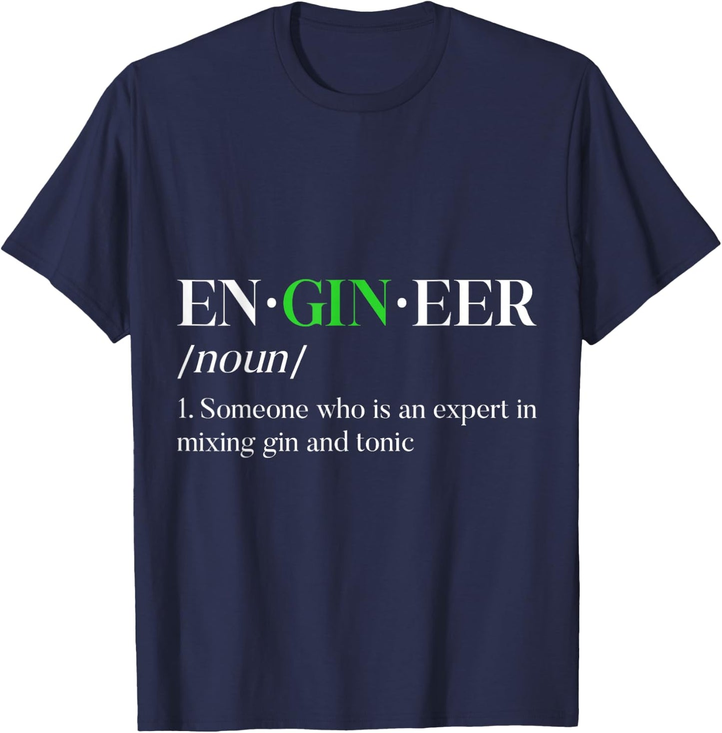 EnGINeer Gin Drinker Tonic Funny Bartender Pun Liquor T-Shirt - T-Shirt | Navy