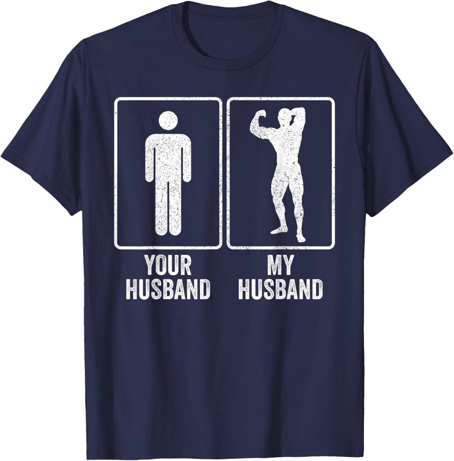 Funny Bodybuilder Bodybuilding Husband Relationship Joke T-Shirt - T-Shirt | Navy