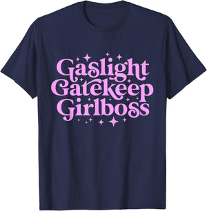 Gaslight GateKeep Girl Boss Funny Meme Feminist Ironic Babe T-Shirt - T-Shirt | Navy