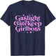 Gaslight GateKeep Girl Boss Funny Meme Feminist Ironic Babe T-Shirt - T-Shirt | Navy