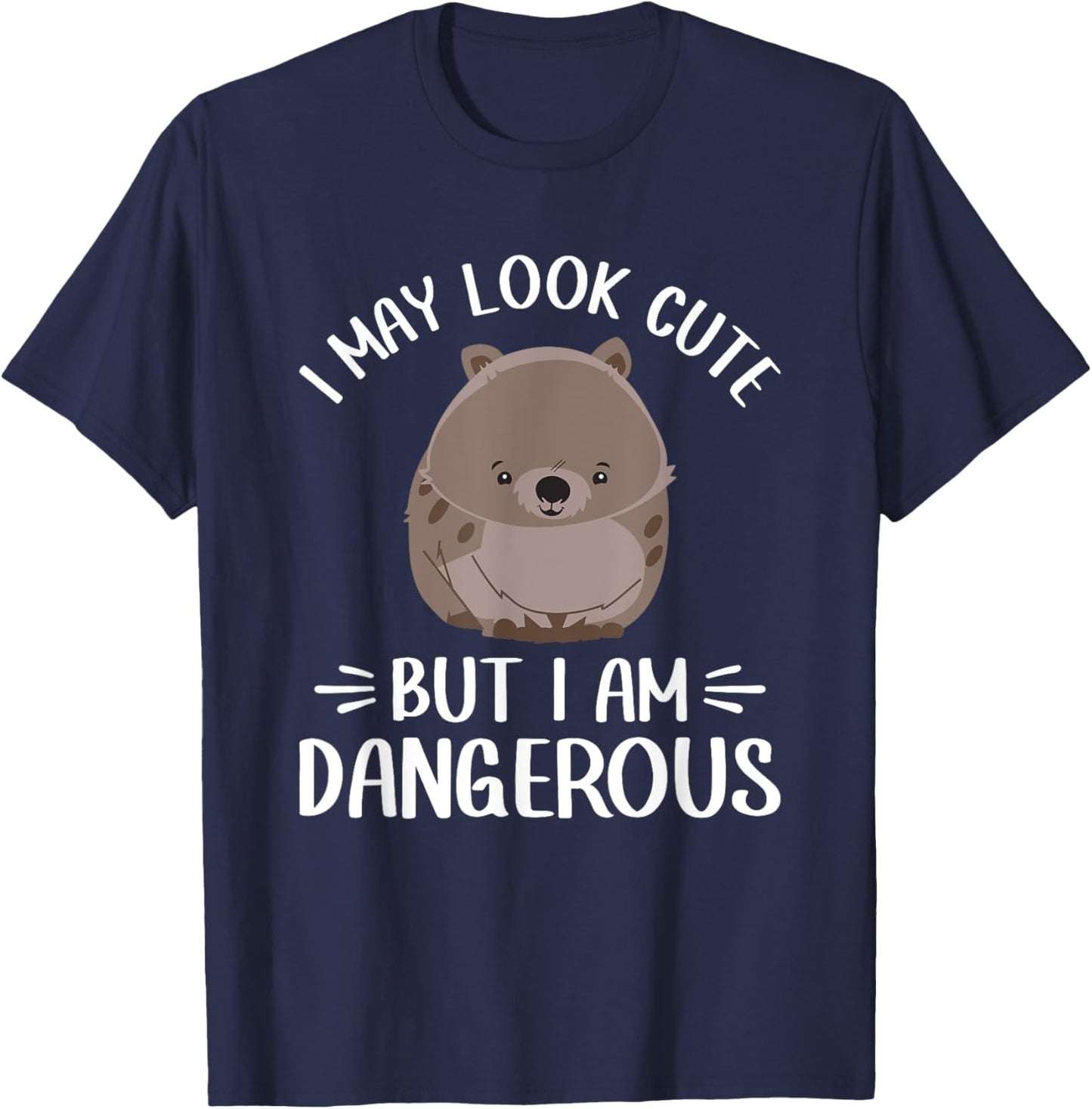 I May Look Cute But I Am Dangerous Australian Wombat Lover T-Shirt - T-Shirt | Navy