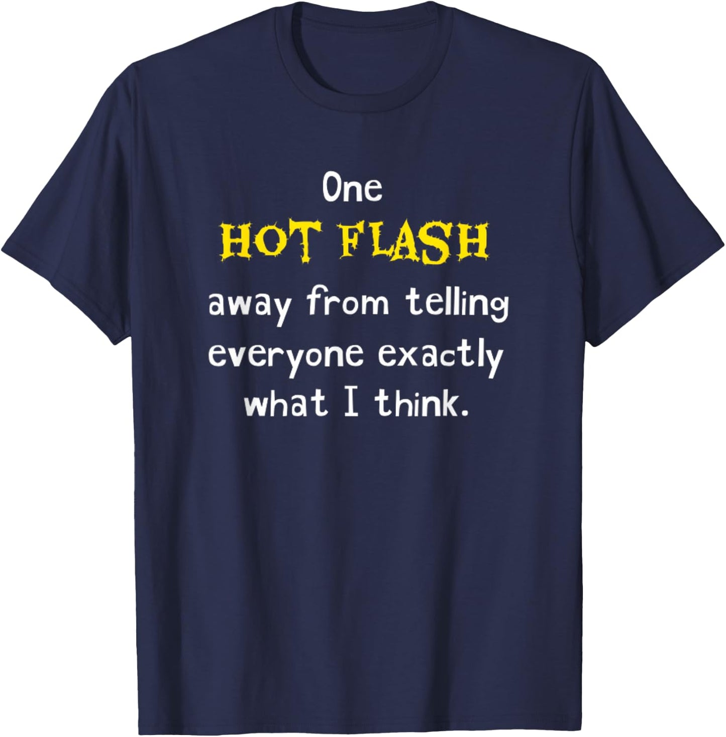 Funny Hot Flash Menopause Hormone Humor Joke Hilarious Gag T-Shirt - T-Shirt | Navy