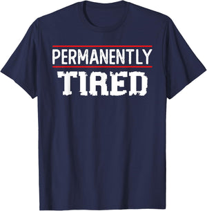 Permanently Tired Funny Slogan, Vintage Always Tired T-Shirt - T-Shirt | Navy