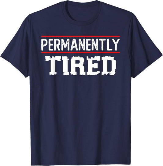 Permanently Tired Funny Slogan, Vintage Always Tired T-Shirt - T-Shirt | Navy