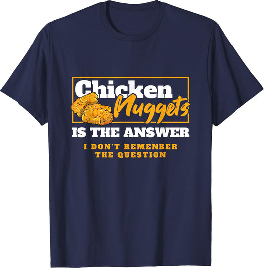 Chicken Nuggets Is The Answer Chicken Food Lover T-Shirt - T-Shirt | Navy