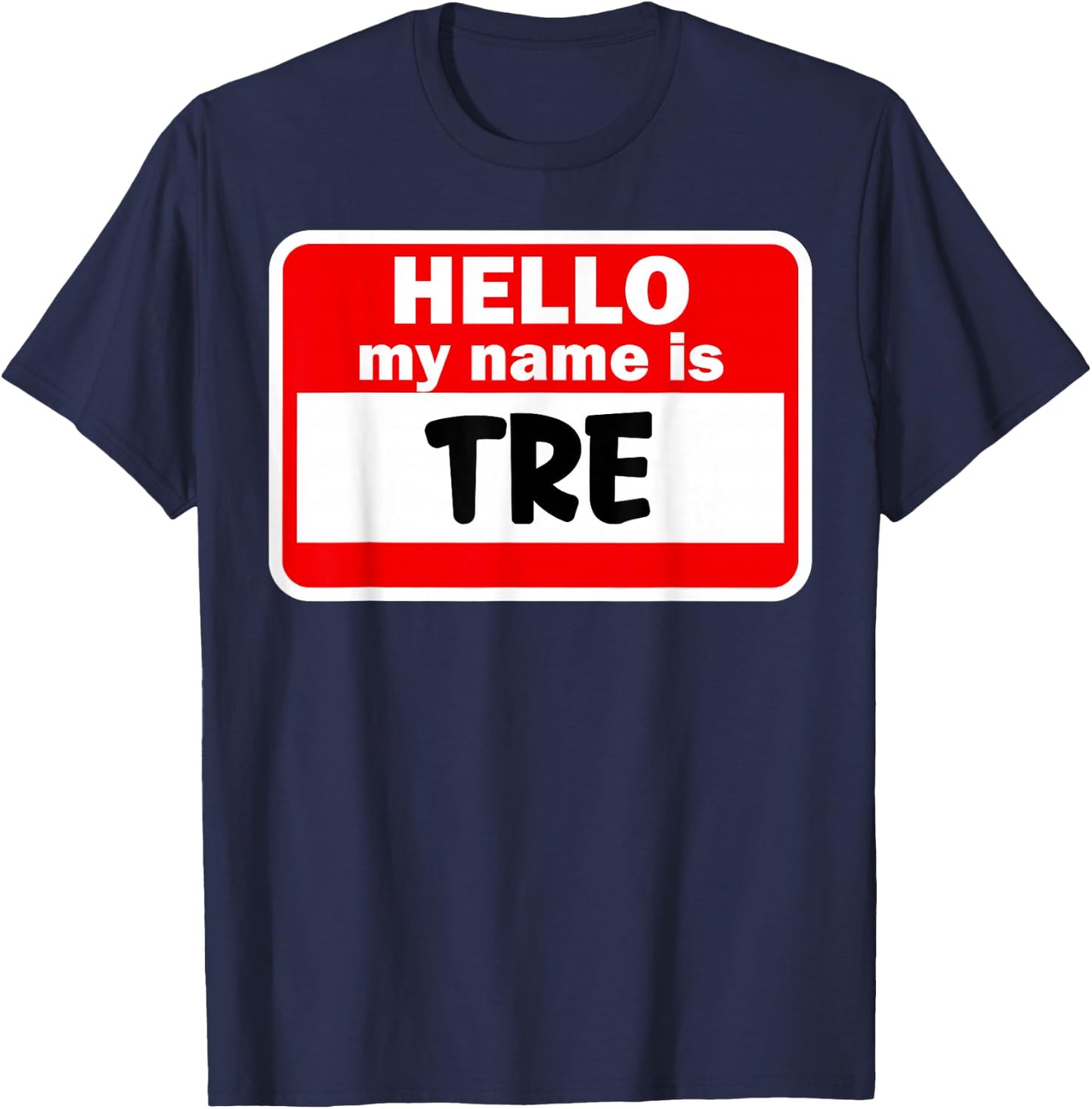 Tre Hello Hi My Name Is Name On Custom T-Shirt - T-Shirt | Navy