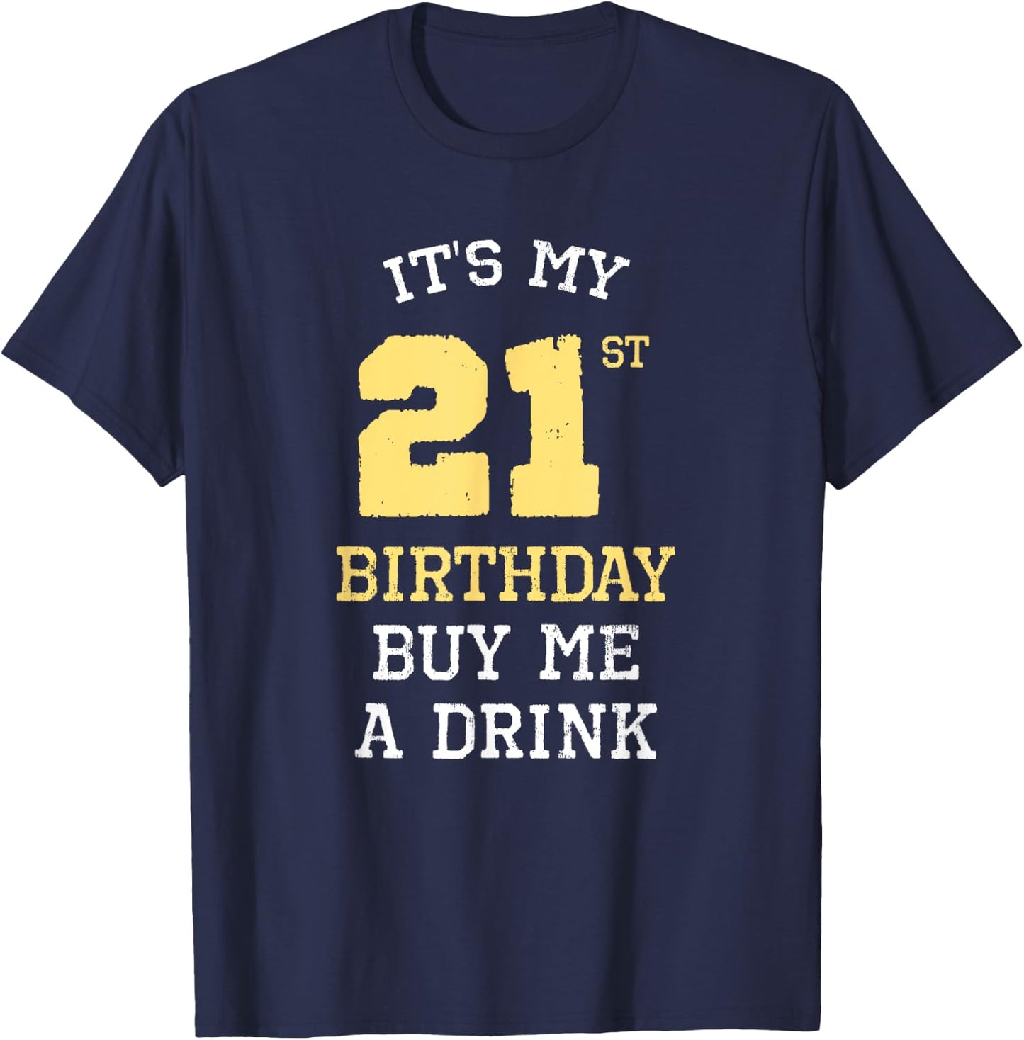 It's My 21st Birthday Buy Me A Drink Drinking Party Funny T-Shirt - T-Shirt | Navy