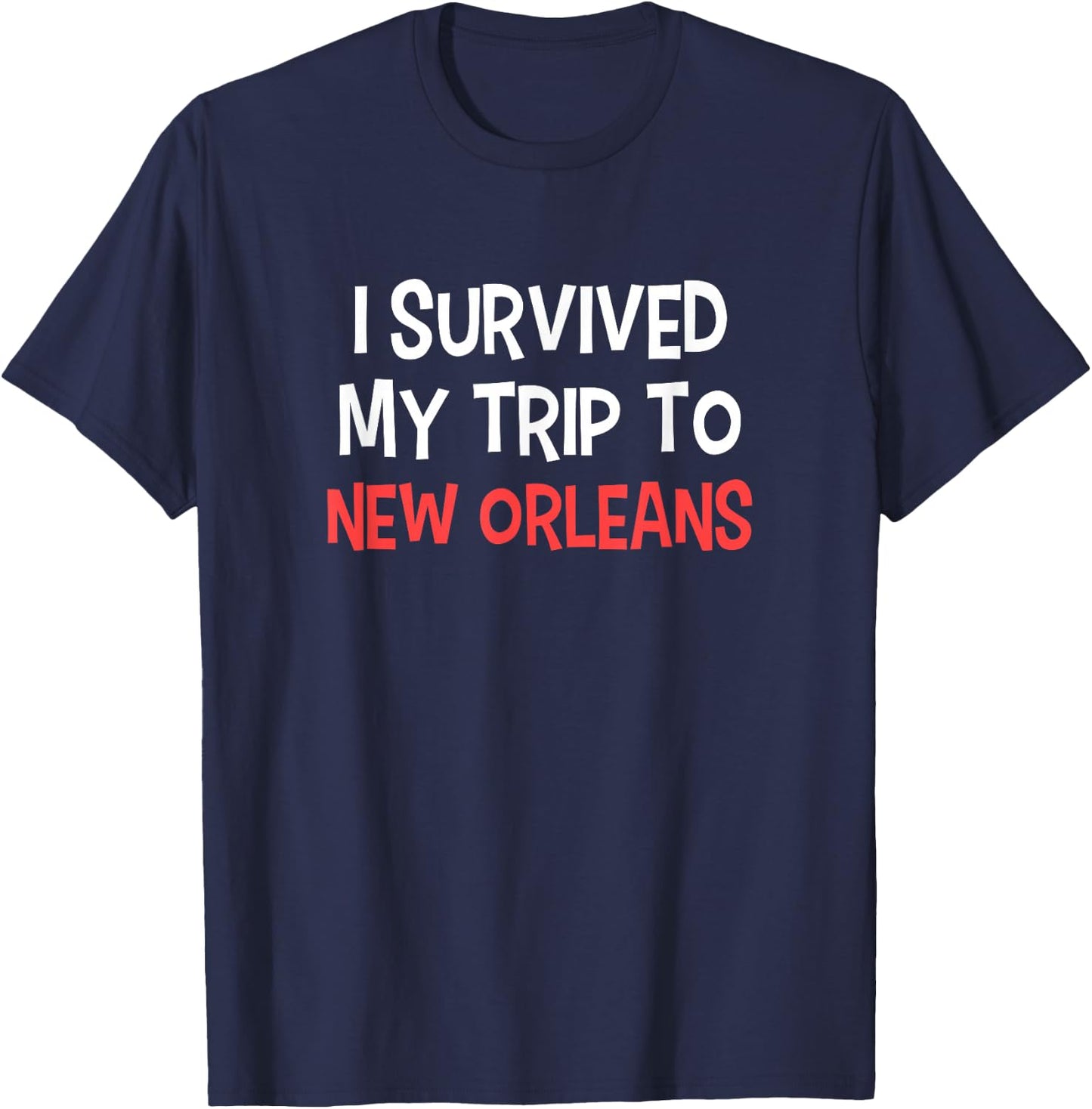 I Survived My Trip To NEW ORLEANS City NEW ORLEANS T-Shirt - T-Shirt | Navy