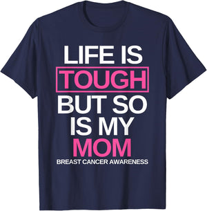 Life is Tough But So Is My Mom Breast Cancer Awareness Gift T-Shirt - T-Shirt | Navy