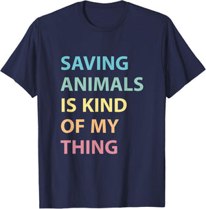 Saving Animals Is Kind Of My Thing, Animal Rescue Adoption T-Shirt - T-Shirt | Navy