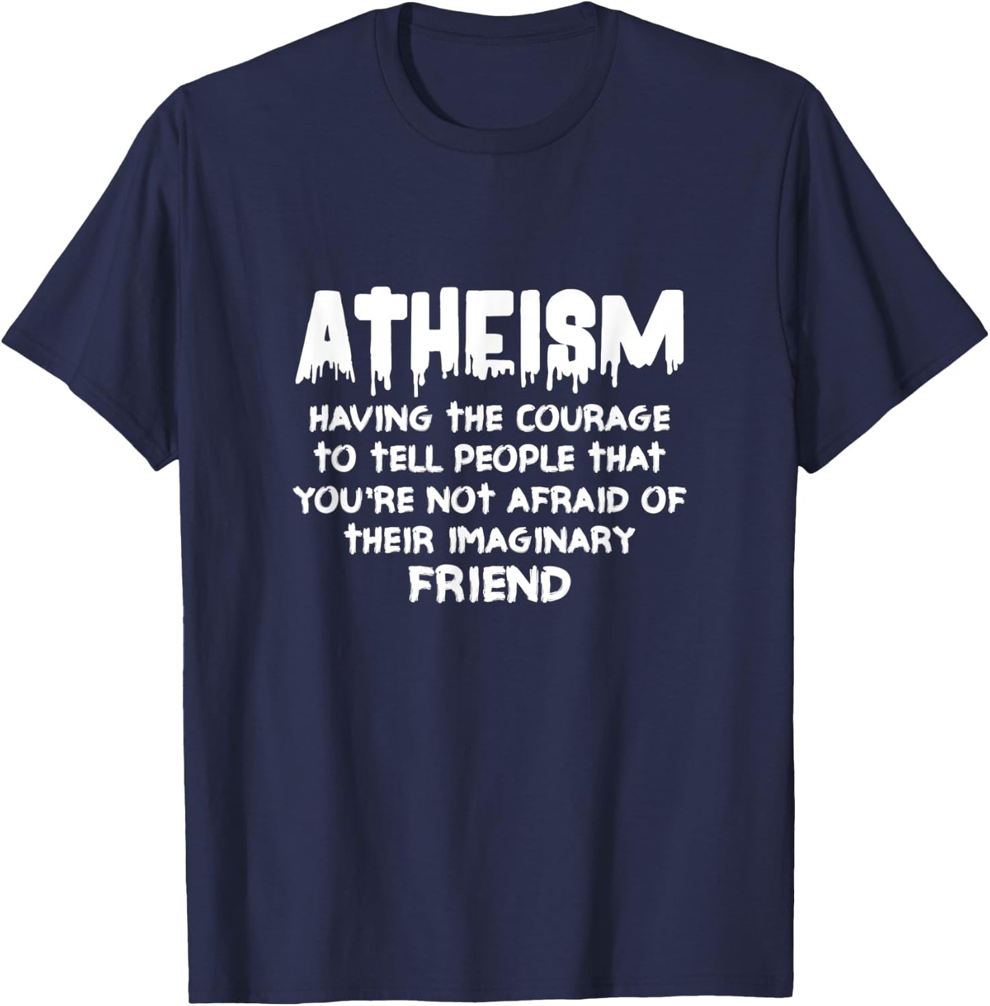 Atheism Having The Courage To Tell People Atheist Agnostic T-Shirt - T-Shirt | Navy