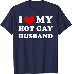 I Love My Hot Gay Husband, Hot Gay Husband T-Shirt - T-Shirt | Navy