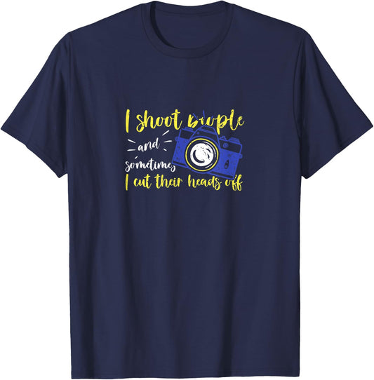 I Shoot People Photography Cut Heads Off Classic Photo Image T-Shirt - T-Shirt | Navy