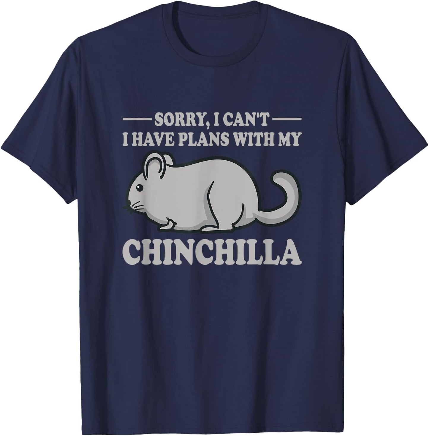 I Have Plans With My Chinchilla Quote Funny Chinchillas T-Shirt - T-Shirt | Navy