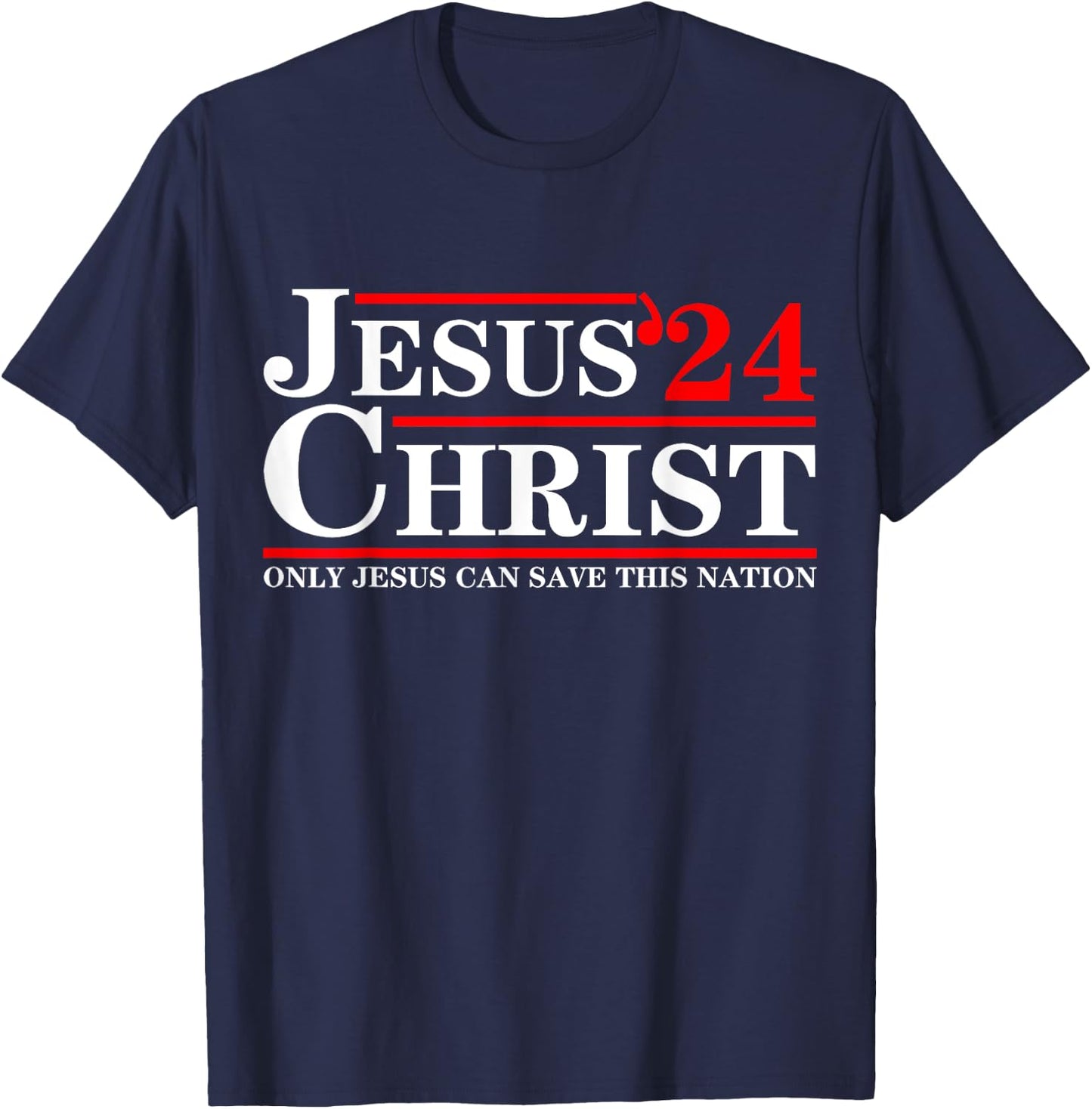 Jesus Christ 2024 Only Jesus Can Save This Nation T-Shirt - T-Shirt | Navy
