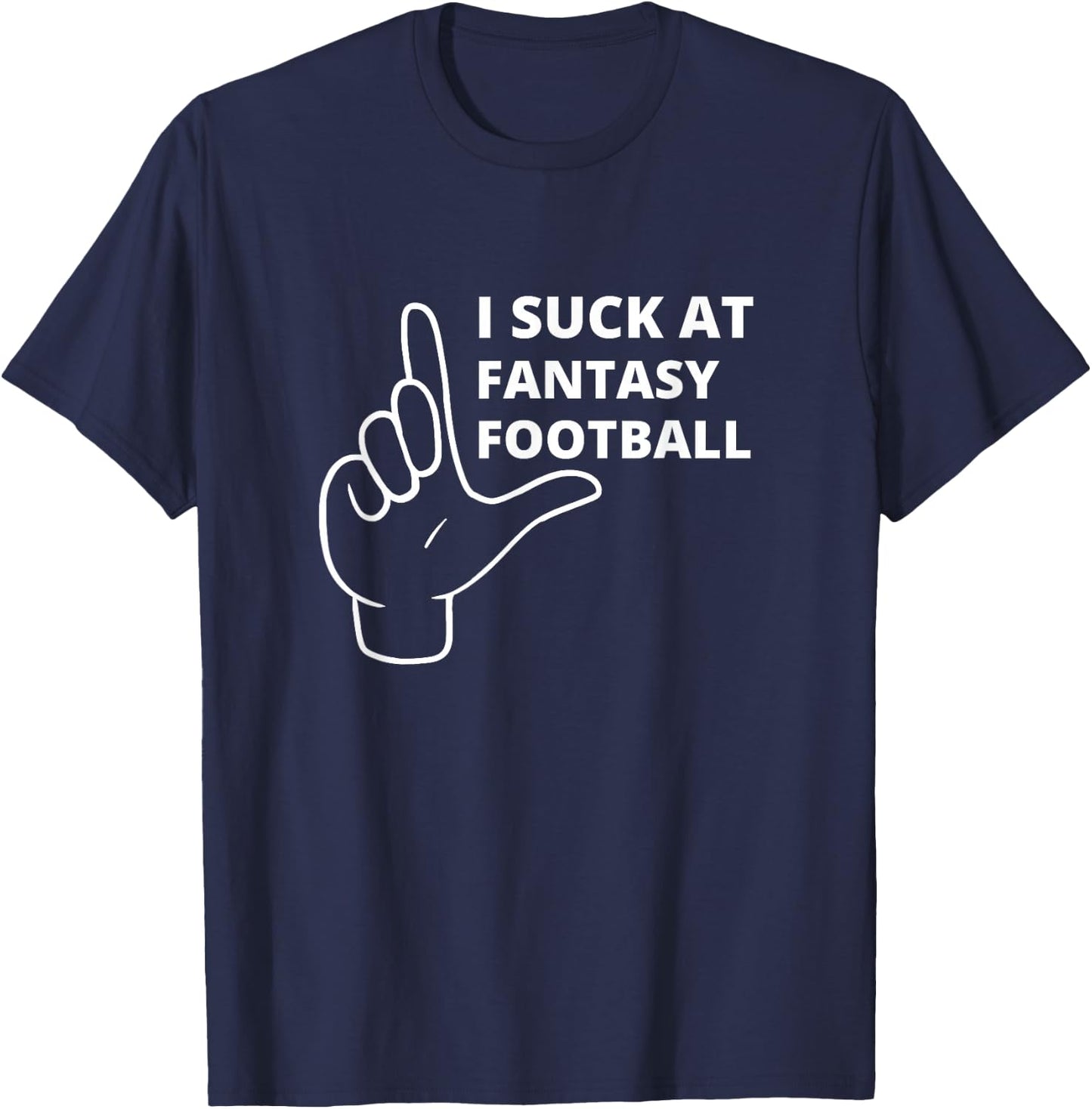 I Suck At Fantasy Football Player Loser Funny award T-Shirt - T-Shirt | Navy