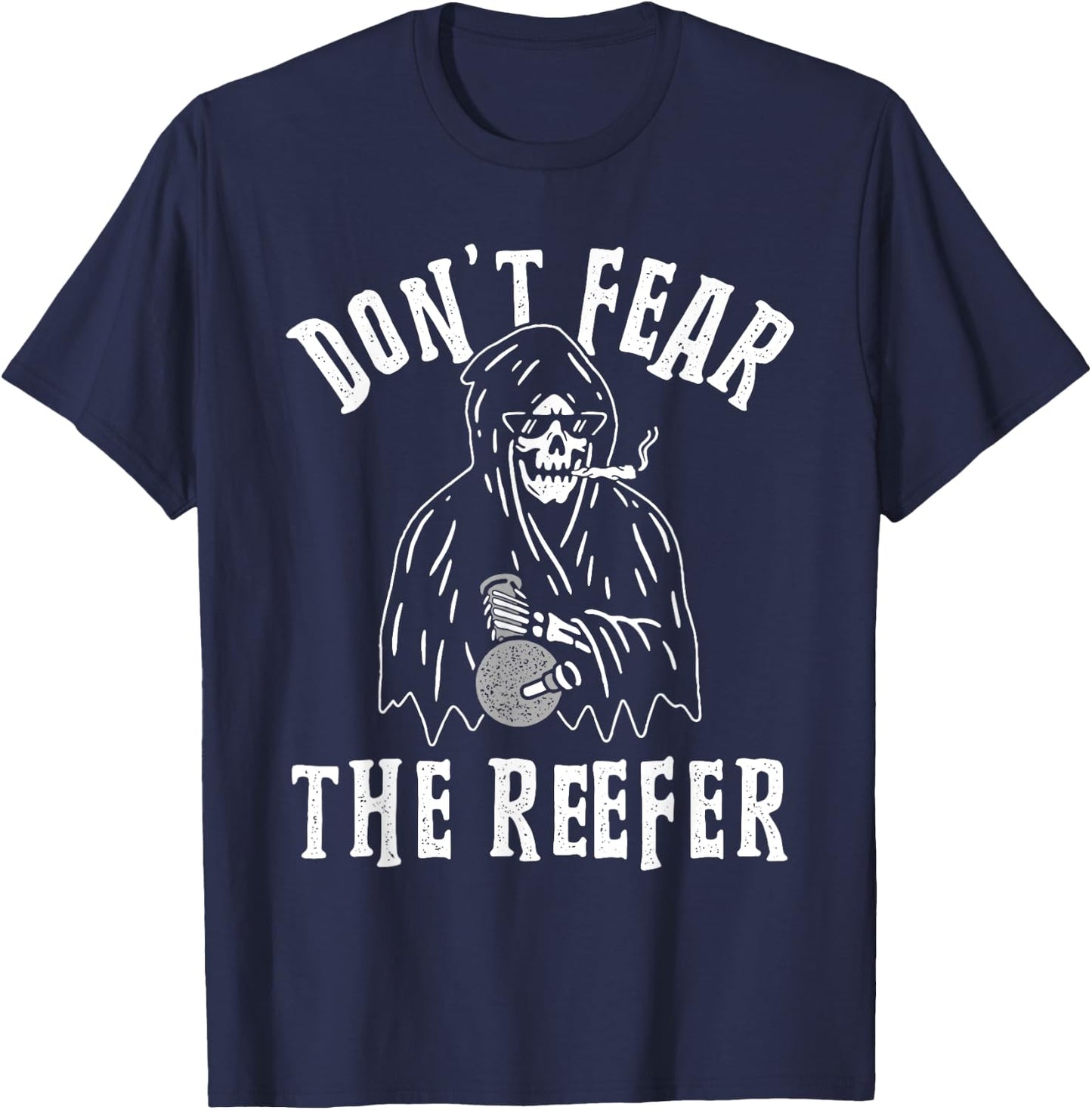 Don't Fear the Reefer Marijuana Cannabis Weed Smoking Funny T-Shirt - T-Shirt | Navy