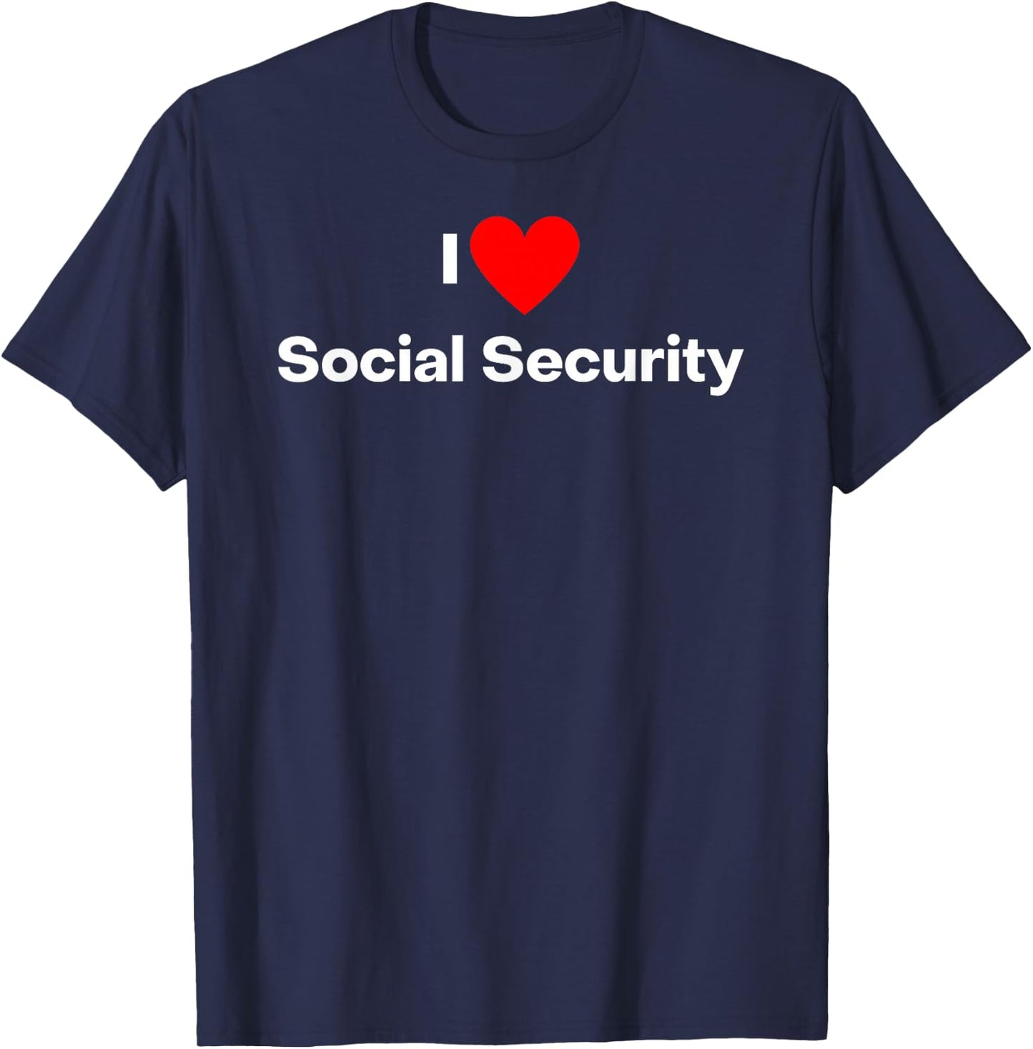 I love social security T-Shirt - T-Shirt | Navy