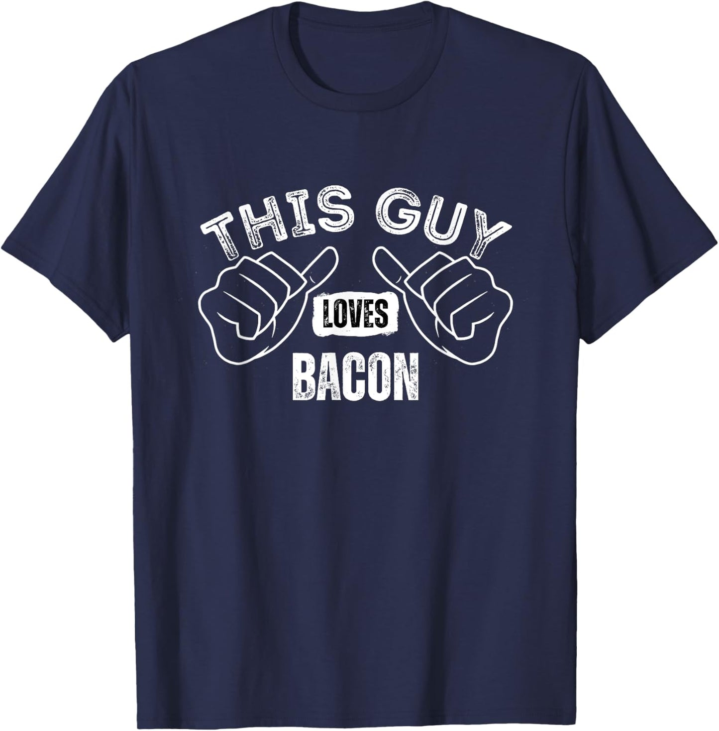 This Guy Loves Bacon Funny Text Great For Food Lover Foodie T-Shirt - T-Shirt | Navy