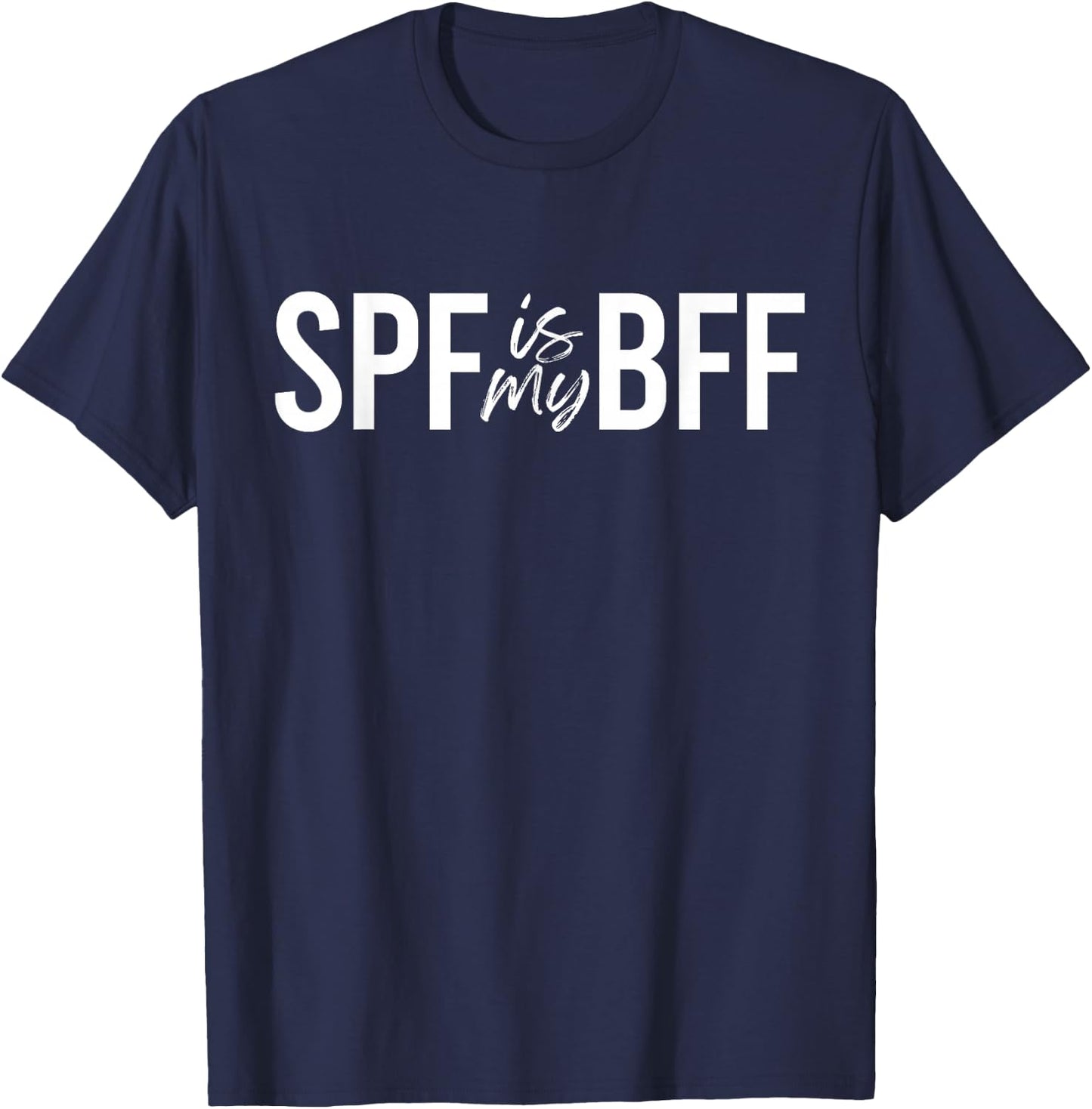 SPF Is My BFF Esthetician Skincare Dermatologist SPF T-Shirt - T-Shirt | Navy