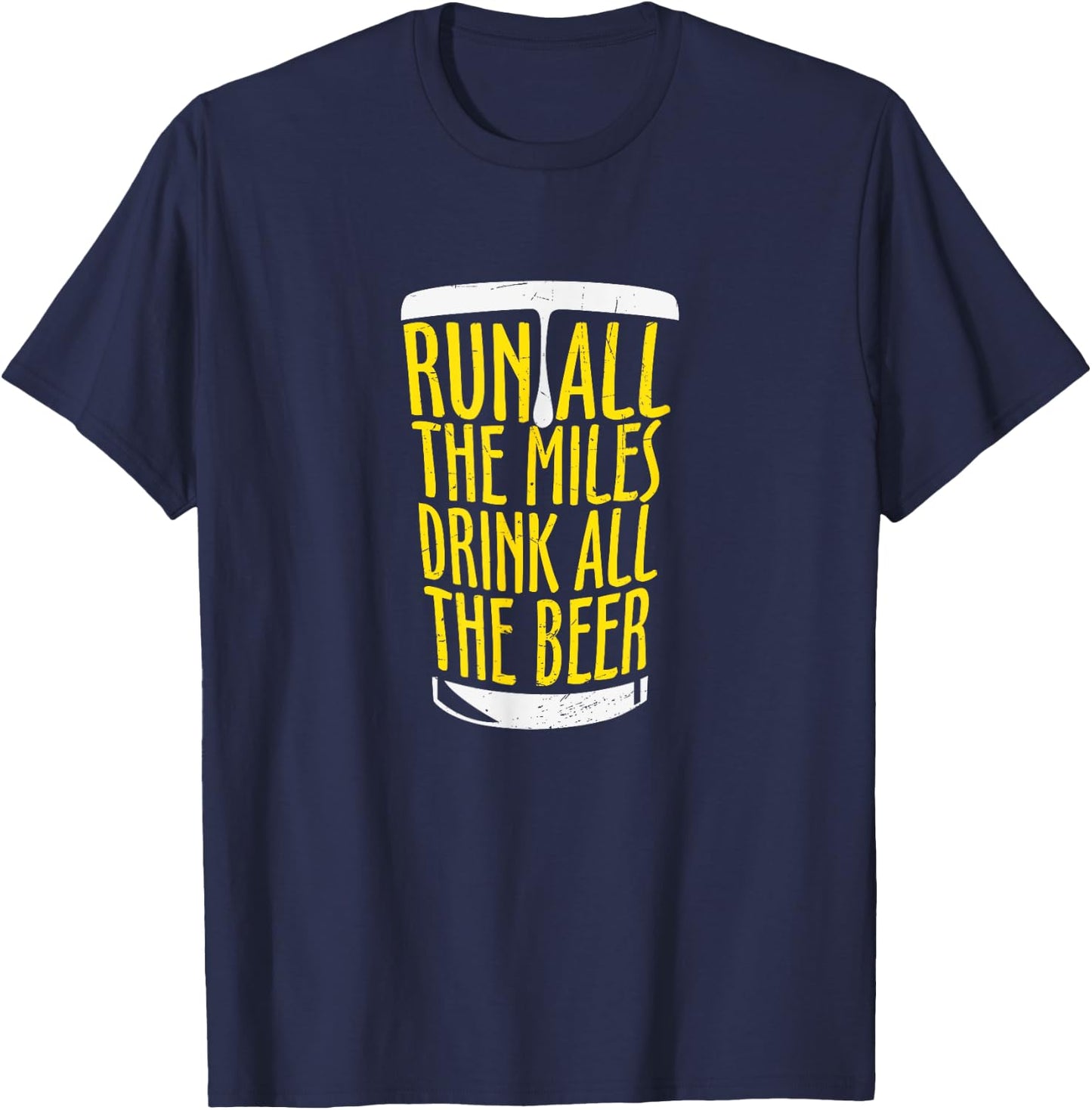 Run All The Miles Drink All the Beer Runners and Beer Lover T-Shirt - T-Shirt | Navy