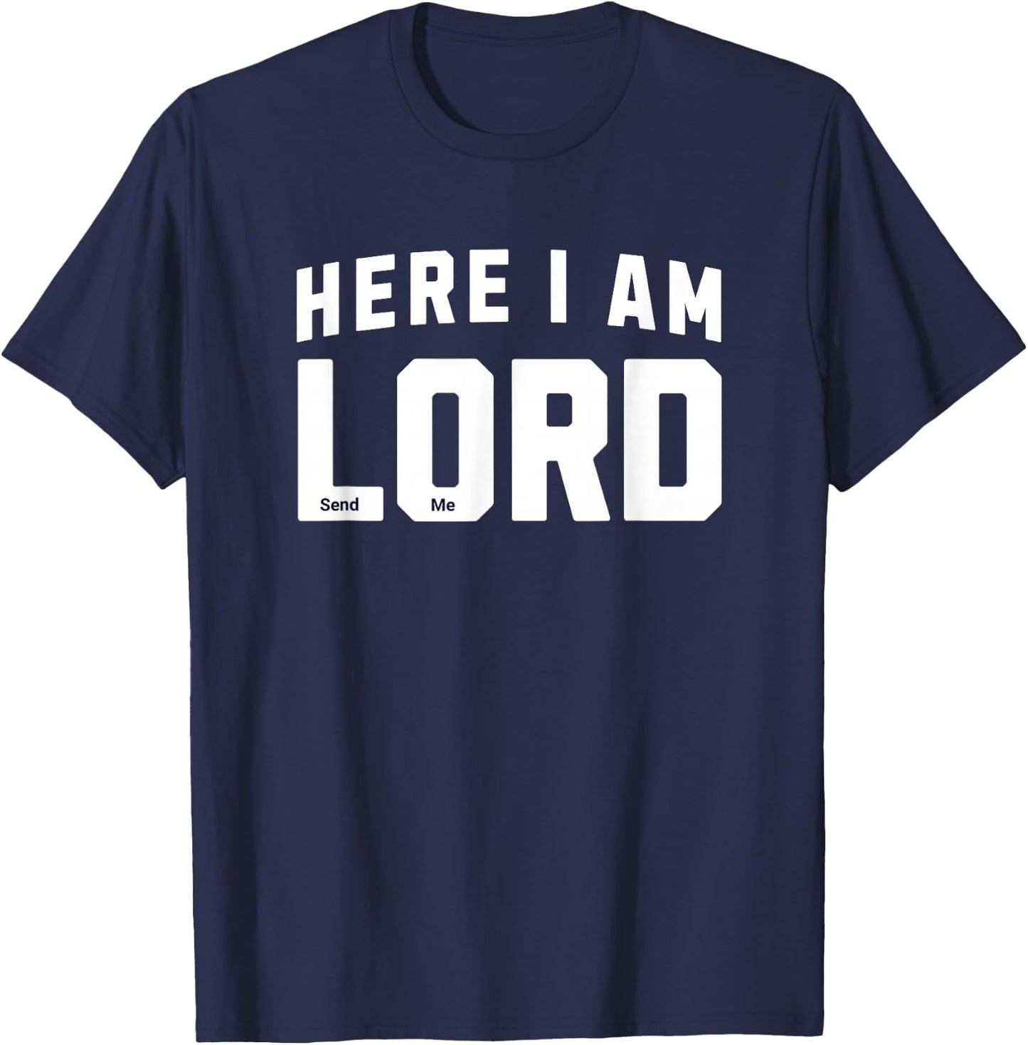 Here I Am Lord Send Me Church Christian Saying Graphic T-Shirt - T-Shirt | Navy