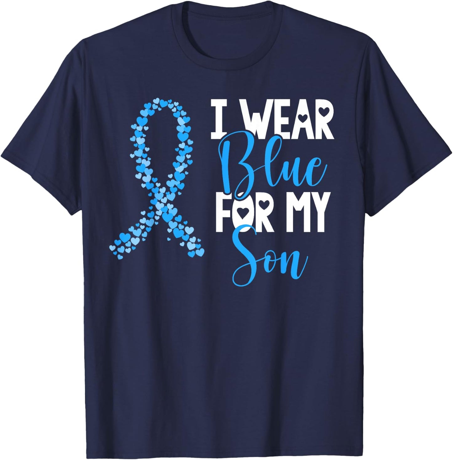 I Wear Blue For My Son Colon Cancer Awareness Support T-Shirt - T-Shirt | Navy