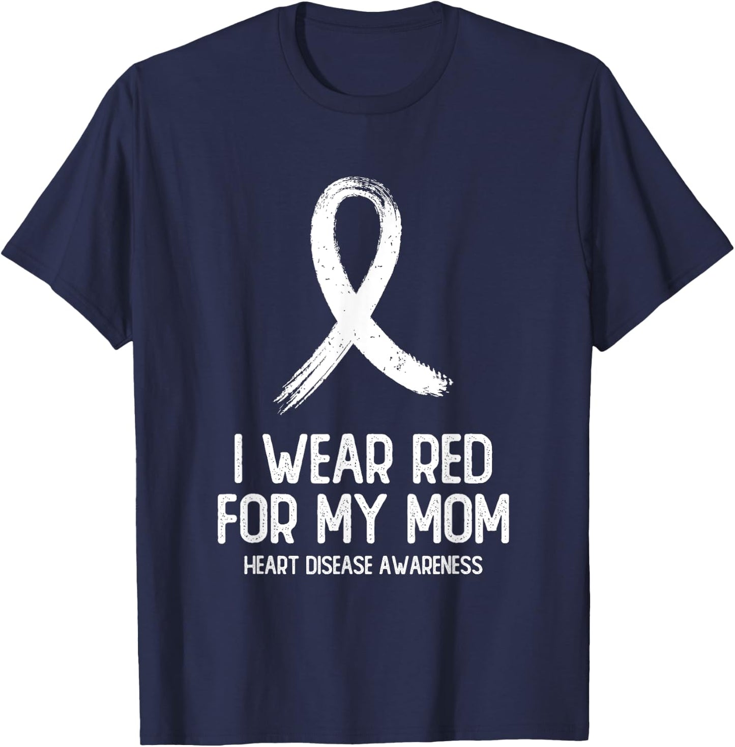 I Wear Red For My Mom Heart Disease Awareness Men T-Shirt - T-Shirt | Navy