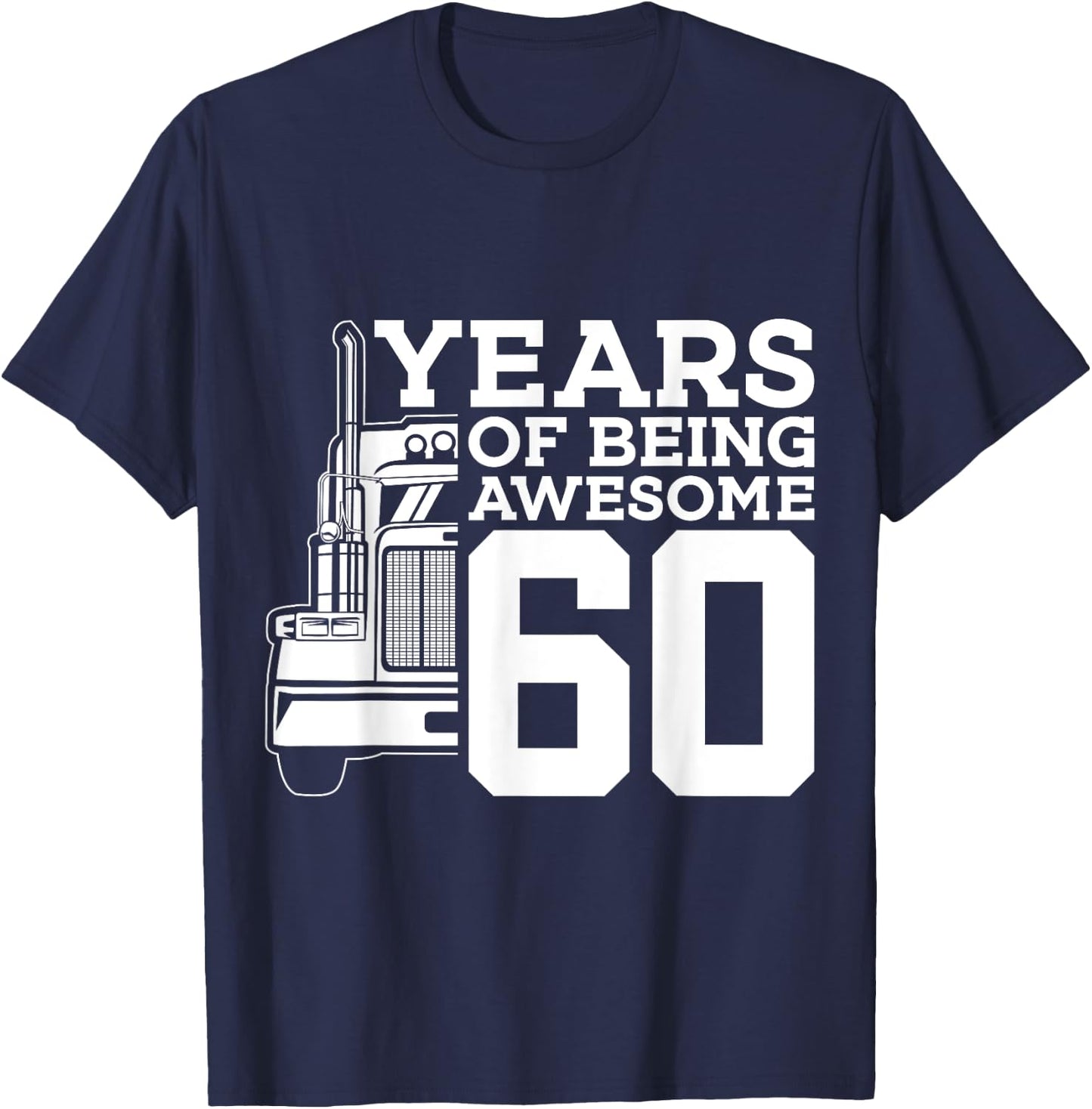 Truck Driver 60 YEARS OF BEING AWESOME TRUCKER 60th BIRTHDAY T-Shirt - T-Shirt | Navy