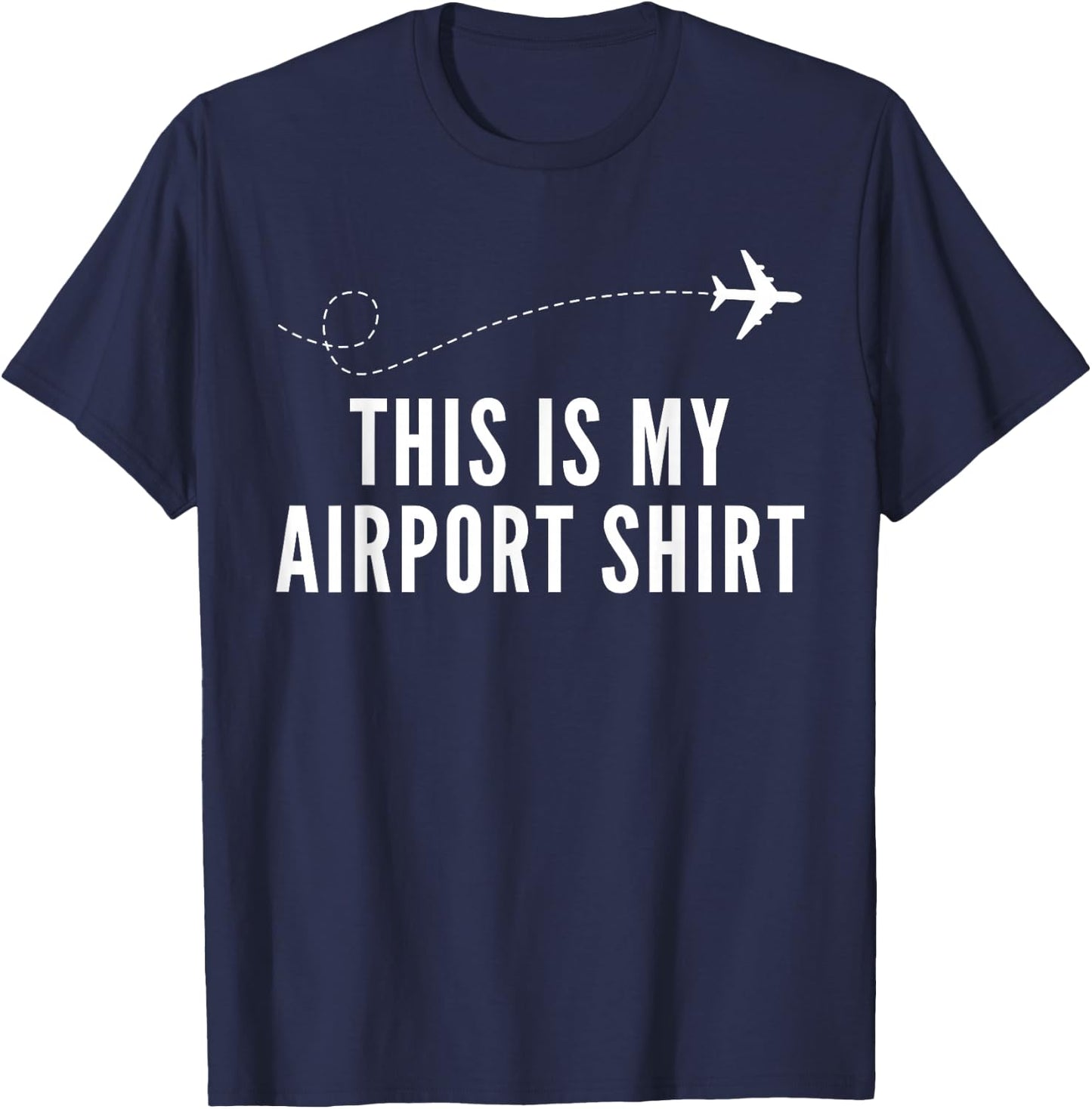 This is my Airport Shirt Funny Airport Traveling T-Shirt - T-Shirt | Navy