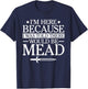 Ren Fair - I'm Here Because I Was Told There Would Be Mead T-Shirt - T-Shirt | Navy