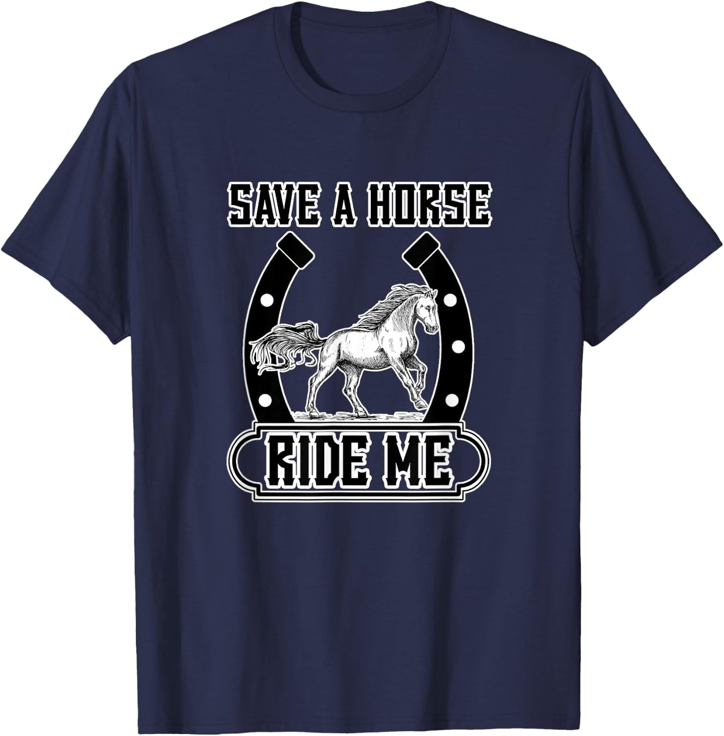Save A Horse Ride Me Funny Cowboy T-Shirt - T-Shirt | Navy