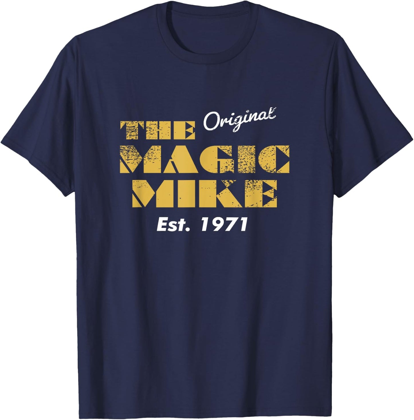 The Original Magic Mike Birthday 1971 T-Shirt - T-Shirt | Navy