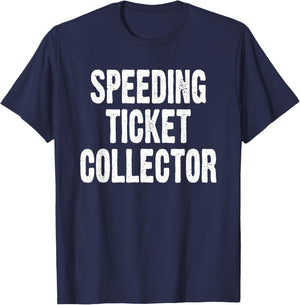 Speed Ticket Collector Funny Car Enthusiast Mechanic Joke T-Shirt - T-Shirt | Navy