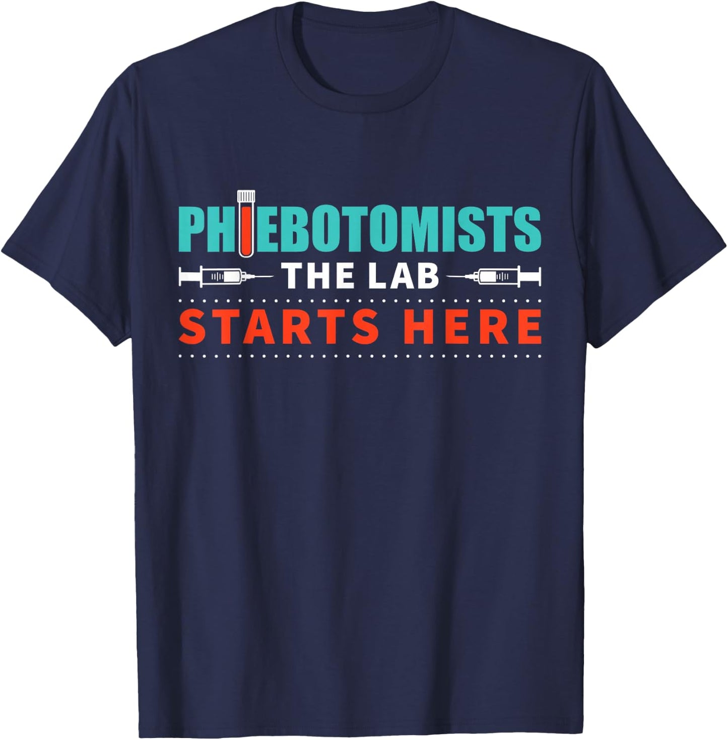 Lab Starts Here Phlebotomist Apparel Phlebotomy Novelty T-Shirt - T-Shirt | Navy