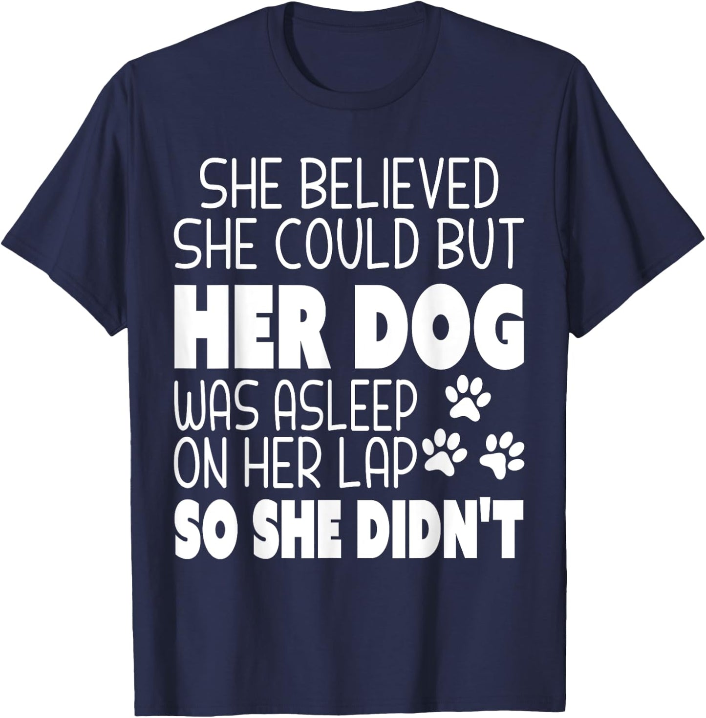 She Believed She Could but Her Dog Was Asleep On Her Lap Women Kids T-Shirt - T-Shirt | Navy