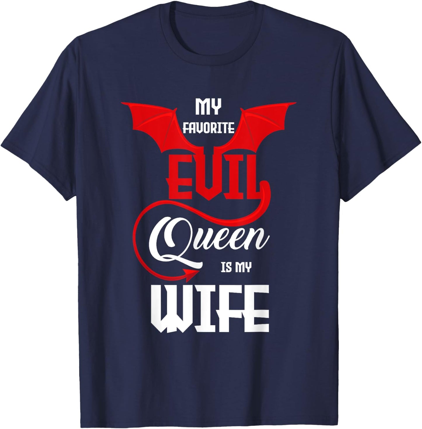 My Favorite Evil Queens Is My Wife Novelty Halloween Husband T-Shirt - T-Shirt | Navy