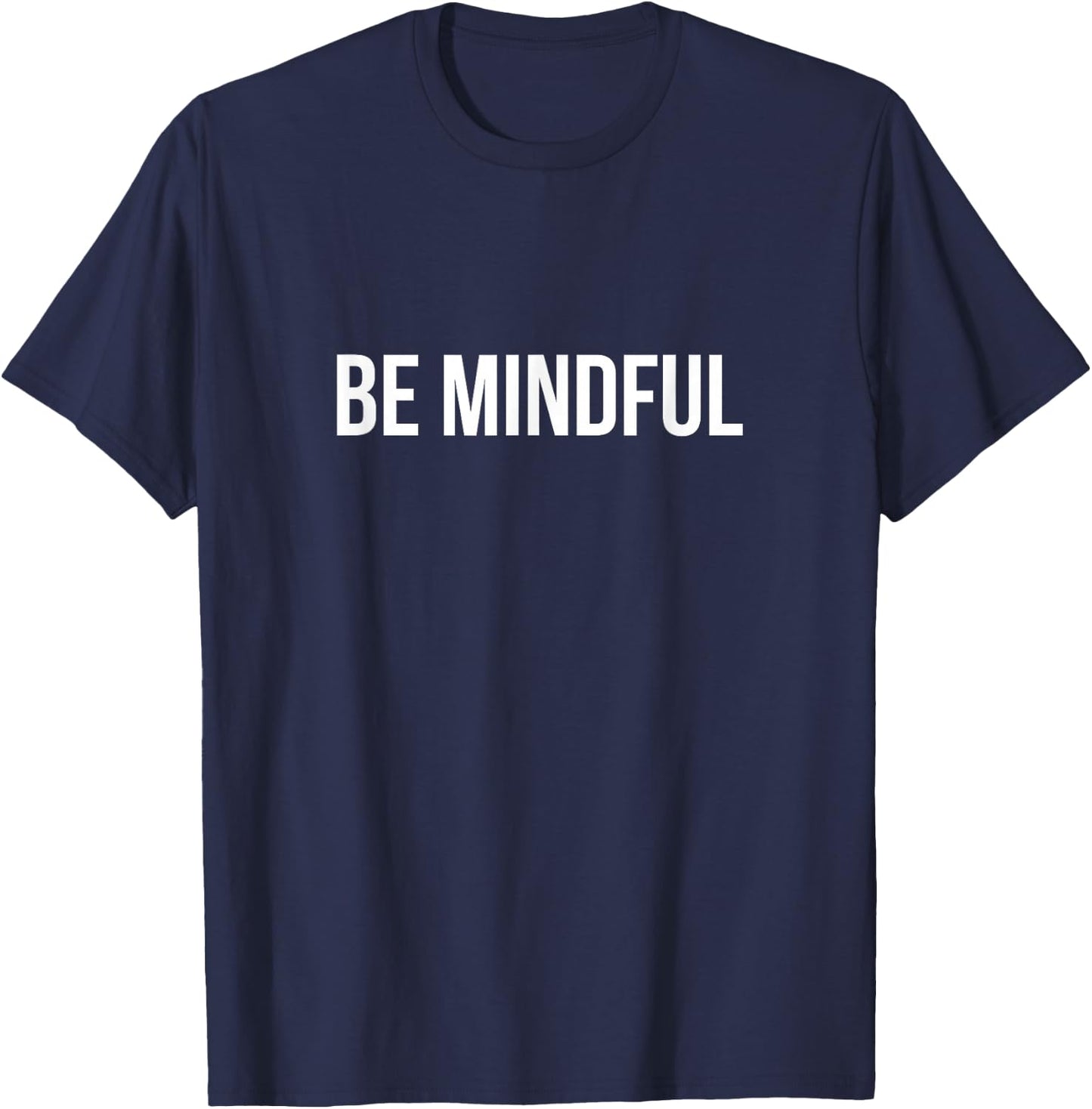 Be Mindful T-Shirt - T-Shirt | Navy