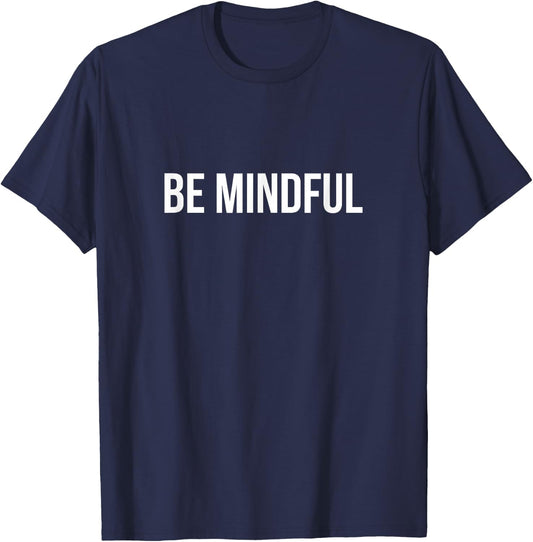 Be Mindful T-Shirt - T-Shirt | Navy