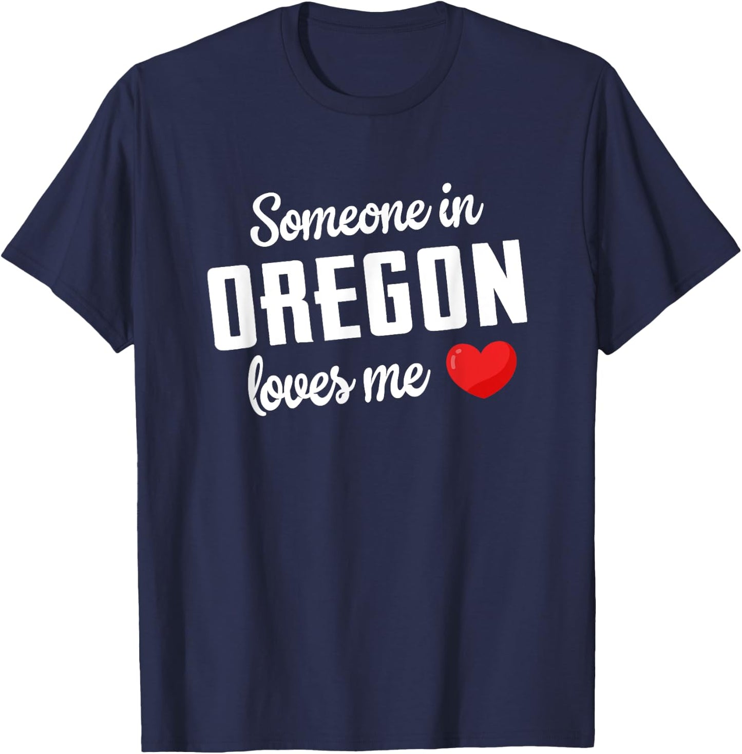 Someone In Oregon Loves Me T-Shirt - T-Shirt | Navy