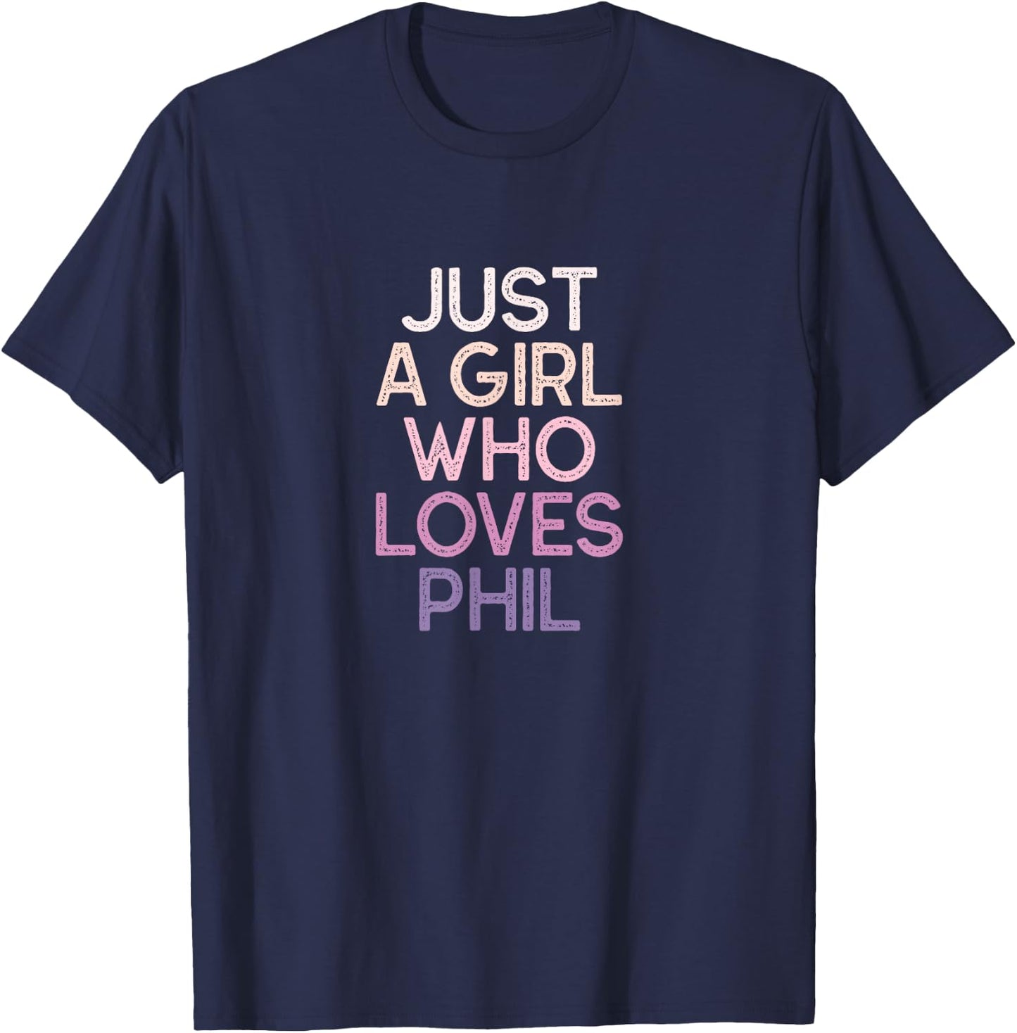 Just A Girl Who Loves PHIL Name Gift T-Shirt - T-Shirt | Navy