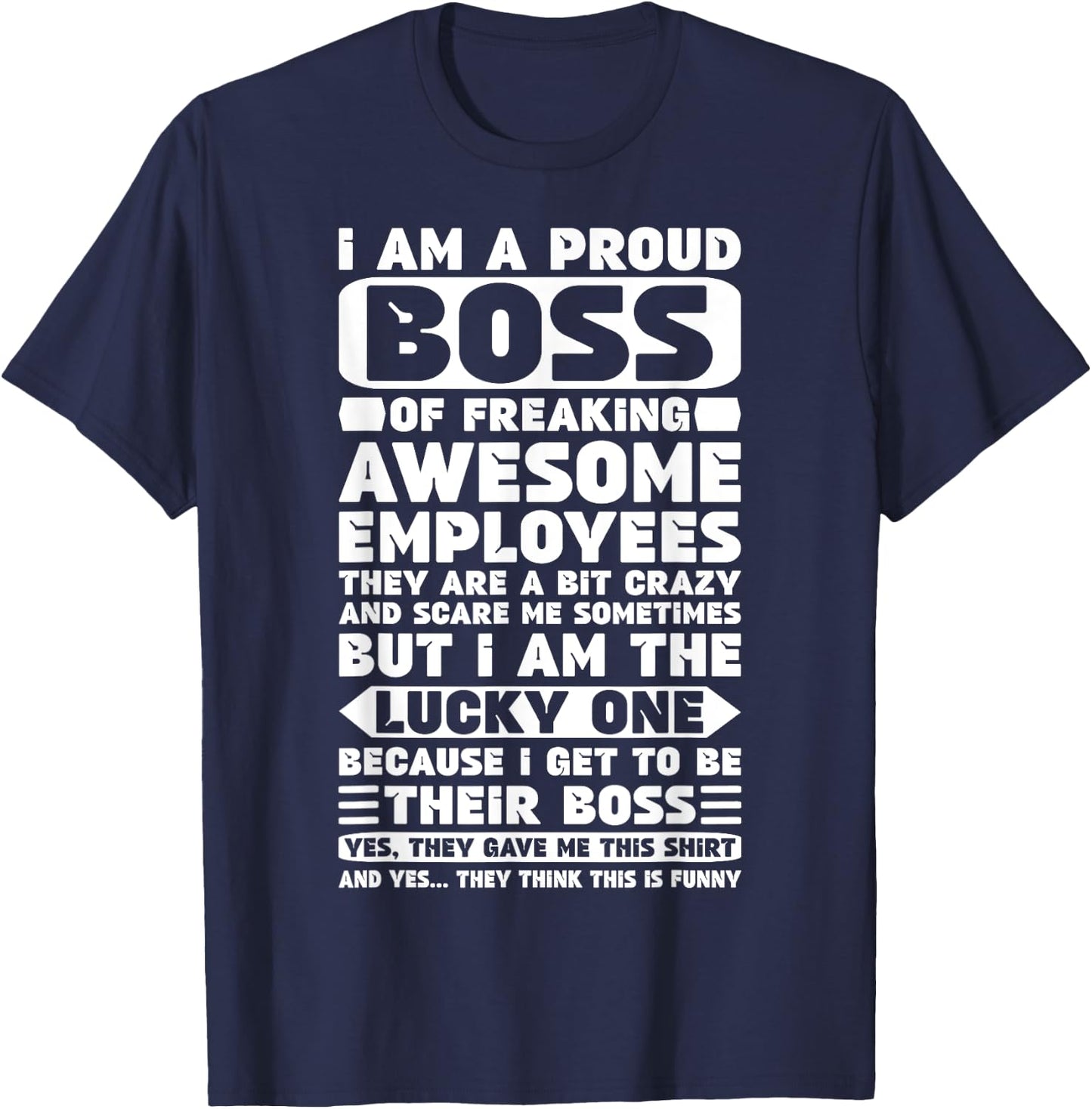 I Am a Proud Boss of Freaking Awesome Employees Shirt Funny T-Shirt - T-Shirt | Navy