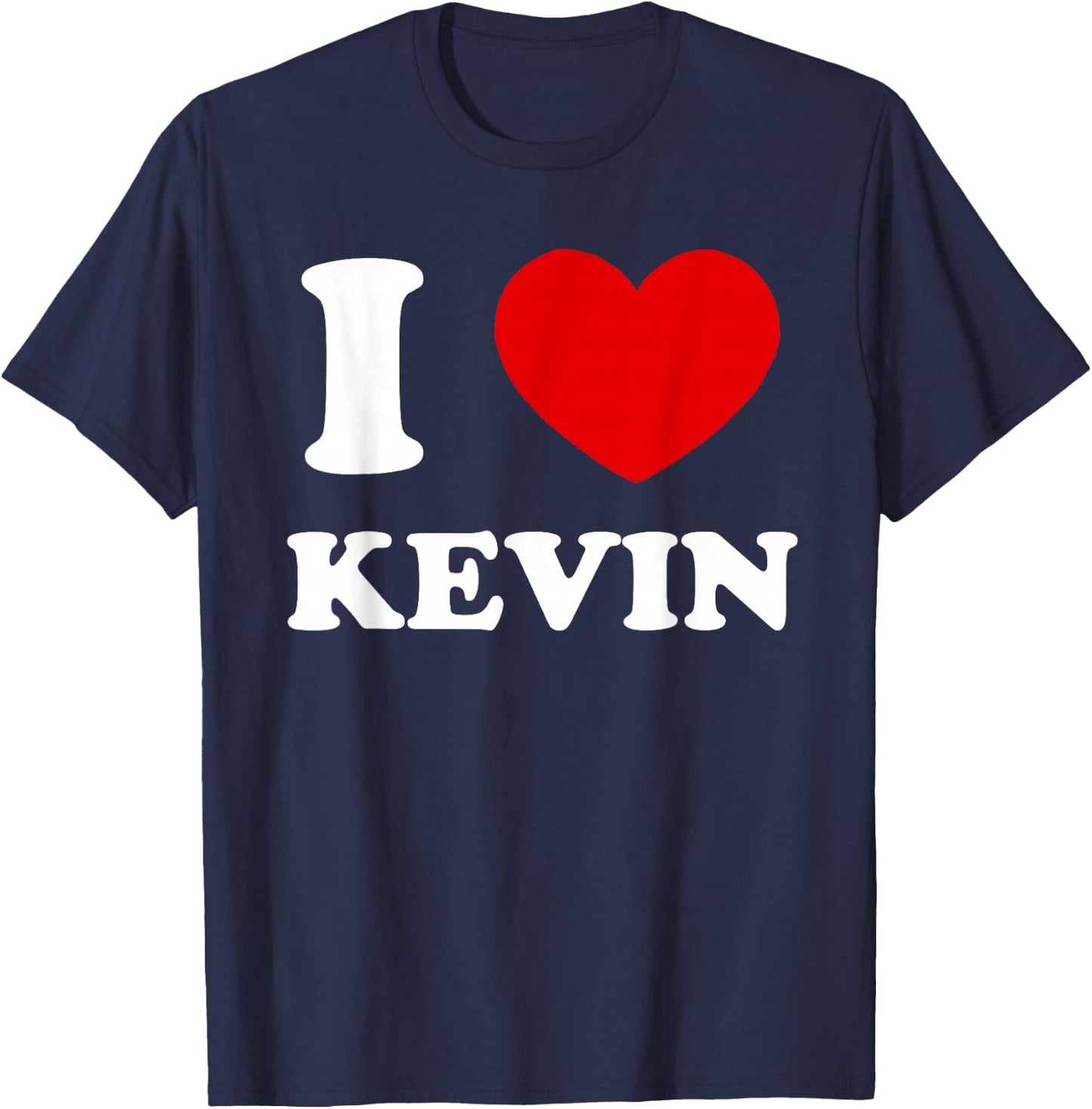I Love Kevin I Heart Kevin Funny Kevin T-Shirt - T-Shirt | Navy