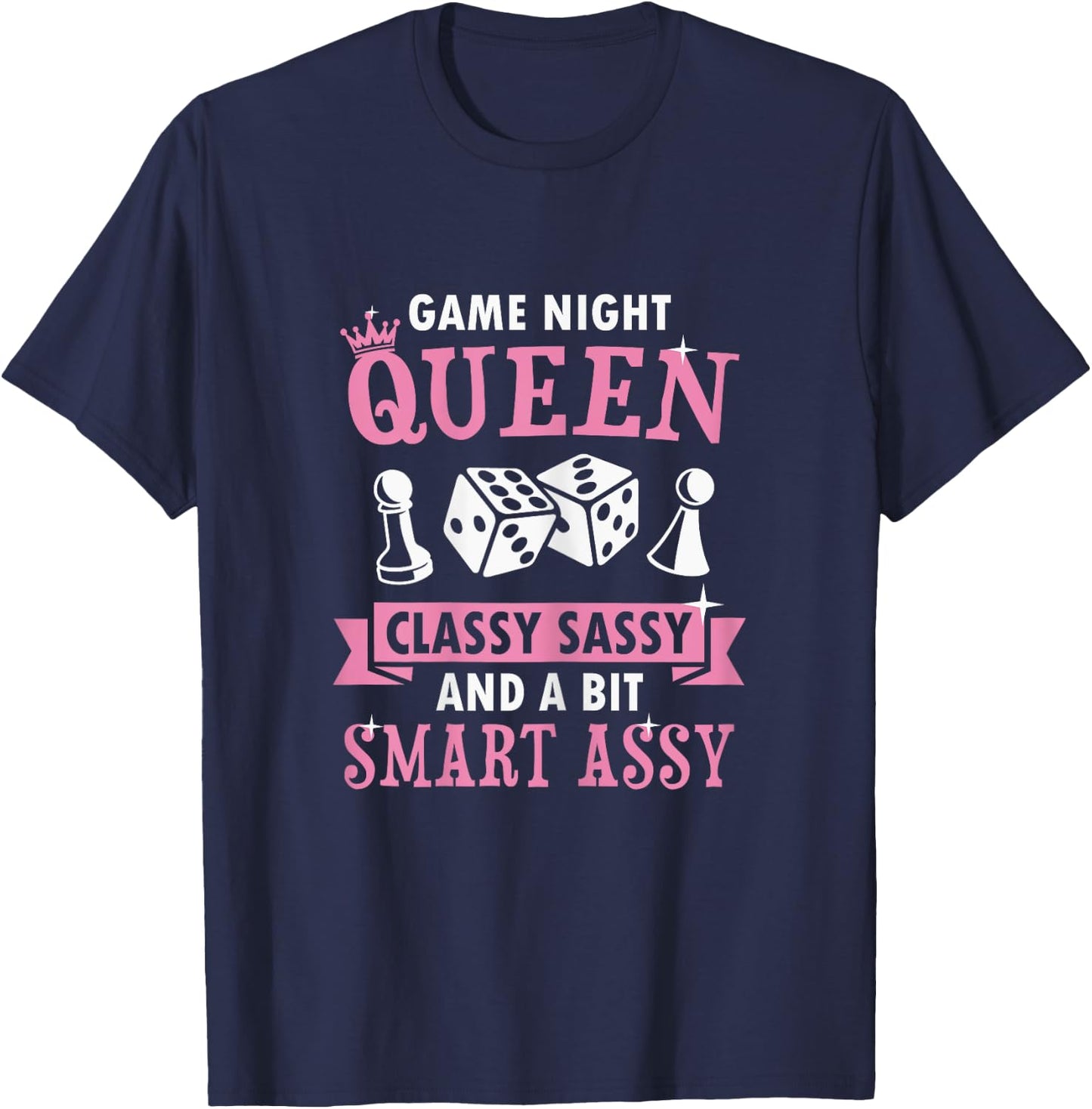 Game Night Queen Classy Sassy And A Bit Smart Assy T-Shirt - T-Shirt | Navy