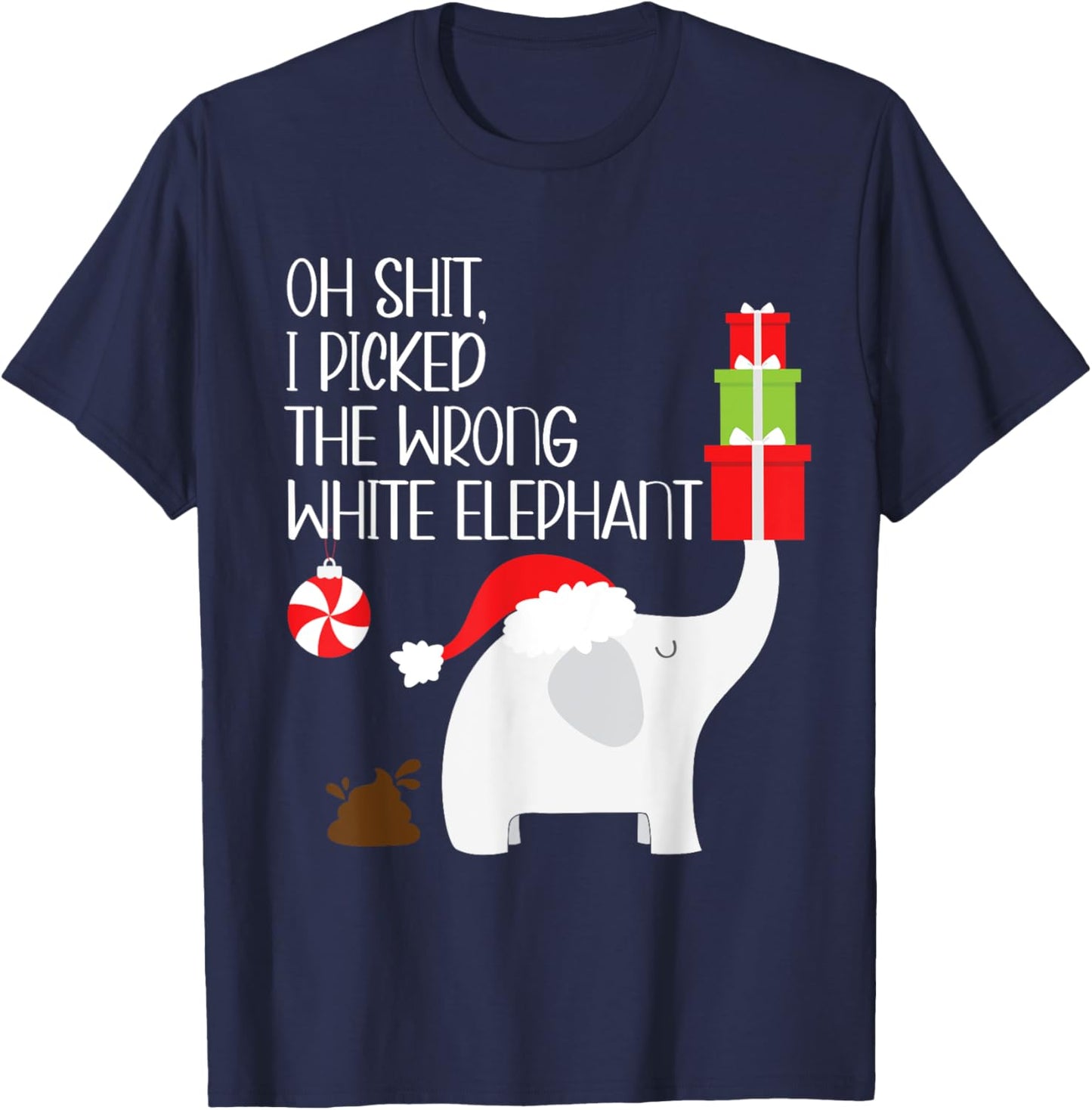 Oh Shit I Picked The Wrong White Elephant Ugly Christmas T-Shirt - T-Shirt | Navy