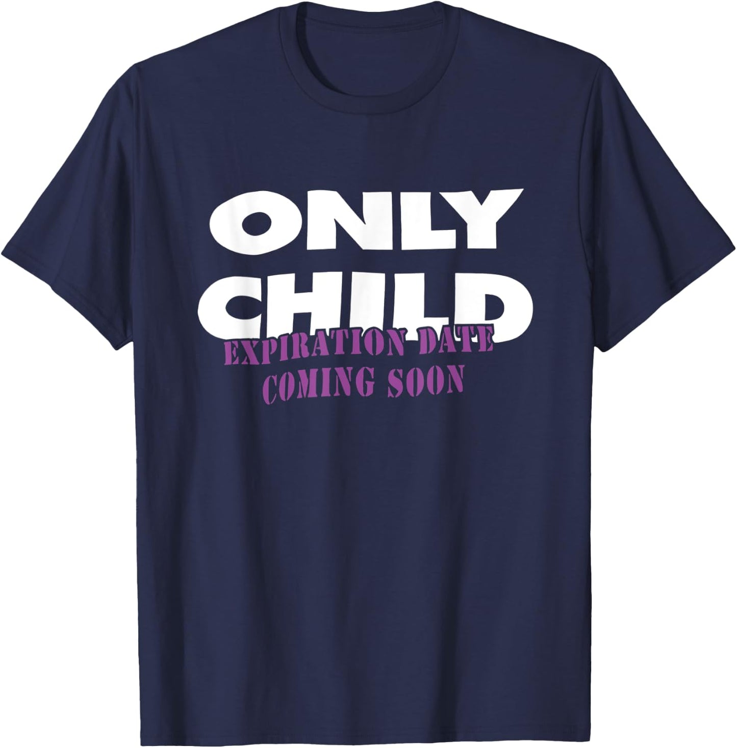 Only Child Expiration Date Coming Soon T-Shirt - T-Shirt | Navy